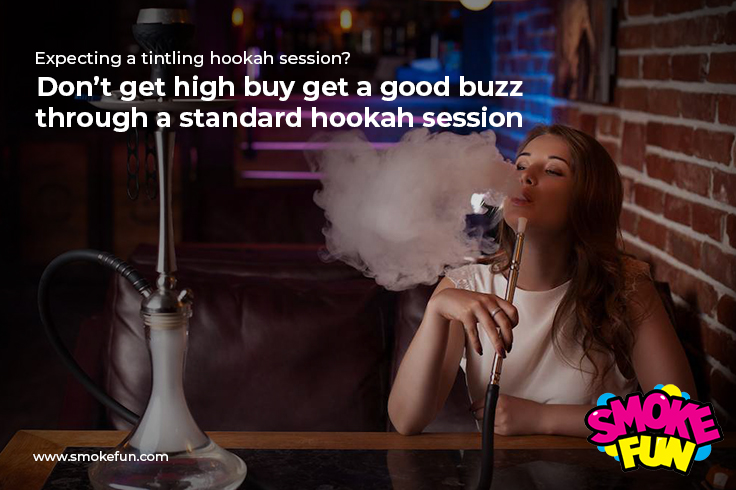 Expecting a tintling hookah session? Don’t get high buy get a good buzz through a standard hookah session