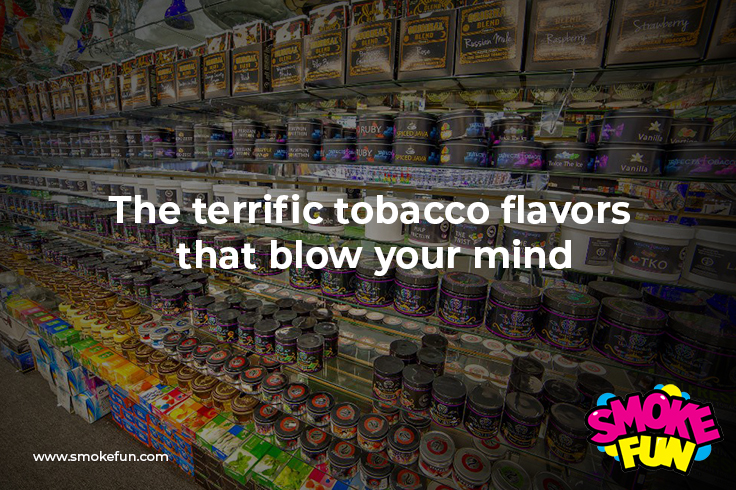 The terrific tobacco flavors that blow your mind