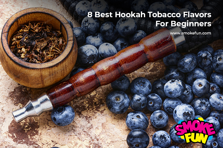 8 Best Hookah Tobacco Flavors For Beginners